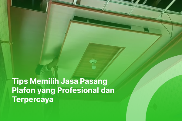blog maryam plafon Tips Memilih Jasa Pasang Plafon yang Profesional dan Terpercaya